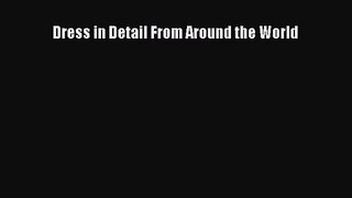 [PDF Download] Dress in Detail From Around the World [PDF] Full Ebook