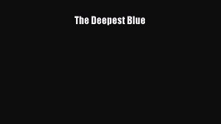 The Deepest Blue [Read] Online
