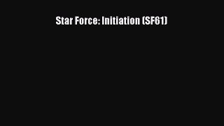 Star Force: Initiation (SF61) [Read] Online