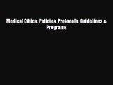 PDF Download Medical Ethics: Policies Protocols Guidelines & Programs Read Online