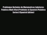 PDF Download Problemas Verbales de Matematicas Indoloros: Painless Math Word Problems in Spanish