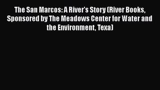 The San Marcos: A River’s Story (River Books Sponsored by The Meadows Center for Water and