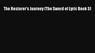 The Restorer's Journey (The Sword of Lyric Book 3) [Read] Full Ebook