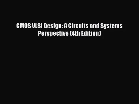 [PDF Download] CMOS VLSI Design: A Circuits and Systems Perspective (4th Edition) [Read] Full