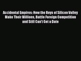 Read Accidental Empires: How the Boys of Silicon Valley Make Their Millions Battle Foreign