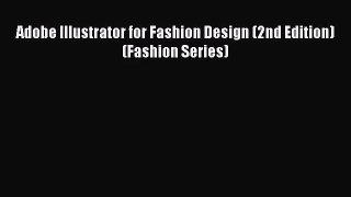 [PDF Download] Adobe Illustrator for Fashion Design (2nd Edition) (Fashion Series) [Download]