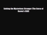 [PDF Download] Solving the Mysterious Stranger (The Curse of Raven's Cliff) [Download] Full