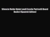 PDF Download Silencio Ruido (Quiet Loud) (Leslie Patricelli Board Books) (Spanish Edition)