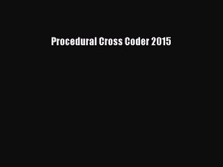 PDF Download Procedural Cross Coder 2015 Read Full Ebook
