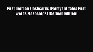 PDF Download First German Flashcards (Farmyard Tales First Words Flashcards) (German Edition)