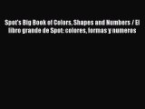 Read Spot's Big Book of Colors Shapes and Numbers / El libro grande de Spot: colores formas