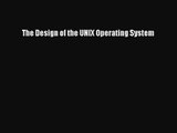 [PDF Download] The Design of the UNIX Operating System [Read] Online
