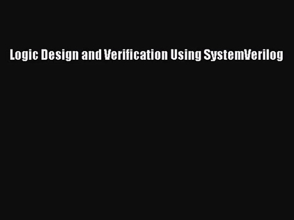 [PDF Download] Logic Design and Verification Using SystemVerilog [Download] Full Ebook