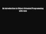 [PDF Download] An Introduction to Object-Oriented Programming with Java [Download] Full Ebook