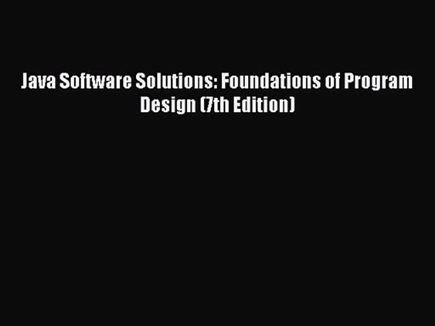 [PDF Download] Java Software Solutions: Foundations of Program Design (7th Edition) [Read]