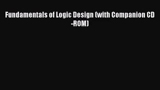 [PDF Download] Fundamentals of Logic Design (with Companion CD-ROM) [Read] Online