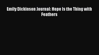 [PDF Download] Emily Dickinson Journal: Hope Is the Thing with Feathers [Read] Full Ebook