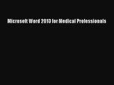 [PDF Download] Microsoft Word 2013 for Medical Professionals [Read] Online