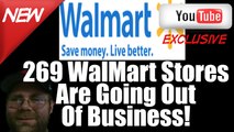 269 WalMart Stores Are Going Out Of Business!