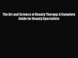 Read The Art and Science of Beauty Therapy: A Complete Guide for Beauty Specialists Ebook Online