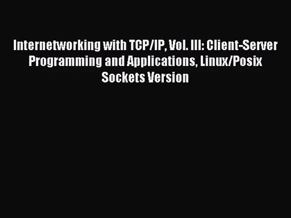 [PDF Download] Internetworking with TCP/IP Vol. III: Client-Server Programming and Applications