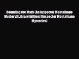 [PDF Download] Rounding the Mark (An Inspector Montalbano Mystery)(Library Edition) (Inspector