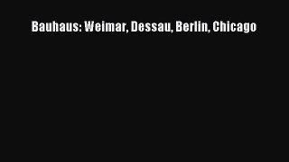 [PDF Download] Bauhaus: Weimar Dessau Berlin Chicago [Download] Online