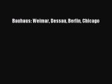 [PDF Download] Bauhaus: Weimar Dessau Berlin Chicago [Download] Online