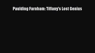 [PDF Download] Paulding Farnham: Tiffany's Lost Genius [Read] Full Ebook