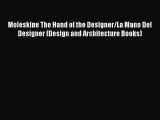 [PDF Download] Moleskine The Hand of the Designer/La Mano Del Designer (Design and Architecture