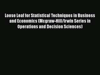 Read Loose Leaf for Statistical Techniques in Business and Economics (Mcgraw-Hill/Irwin Series