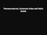 Read Pharmaceuticals Corporate Crime and Public Health Ebook Free