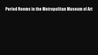 [PDF Download] Period Rooms in the Metropolitan Museum of Art [Download] Online