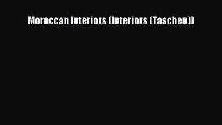 [PDF Download] Moroccan Interiors (Interiors (Taschen)) [PDF] Full Ebook