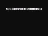 [PDF Download] Moroccan Interiors (Interiors (Taschen)) [PDF] Full Ebook