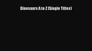PDF Download Dinosaurs A to Z (Single Titles) PDF Online