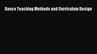 Download Dance Teaching Methods and Curriculum Design Ebook Online
