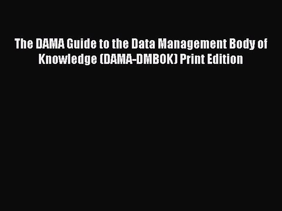 [PDF Download] The DAMA Guide to the Data Management Body of Knowledge (DAMA-DMBOK) Print Edition