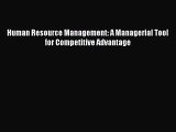 Read Human Resource Management: A Managerial Tool for Competitive Advantage Ebook Free