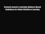 Read Scenario-based e-Learning: Evidence-Based Guidelines for Online Workforce Learning Ebook
