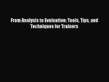 Read From Analysis to Evaluation: Tools Tips and Techniques for Trainers Ebook Free