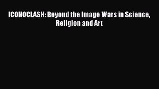 [PDF Download] ICONOCLASH: Beyond the Image Wars in Science Religion and Art [Download] Online
