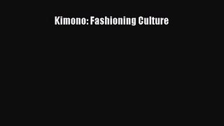 [PDF Download] Kimono: Fashioning Culture [Read] Full Ebook