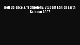 PDF Download Holt Science & Technology: Student Edition Earth Science 2007 Download Full Ebook
