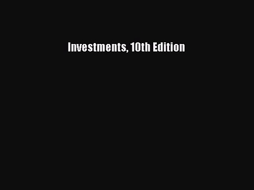 [PDF Download] Investments 10th Edition [Download] Online