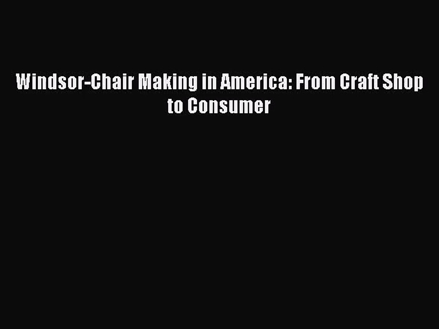 Pdf Download Windsor Chair Making In America From Craft Shop To Consumer Pdf Online - 