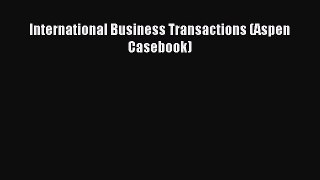 [PDF Download] International Business Transactions (Aspen Casebook) [PDF] Online