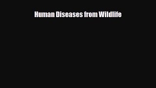 PDF Download Human Diseases from Wildlife PDF Online