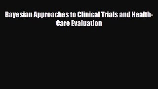 PDF Download Bayesian Approaches to Clinical Trials and Health-Care Evaluation PDF Online