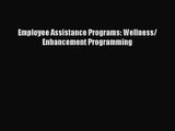Download Employee Assistance Programs: Wellness/ Enhancement Programming PDF Online